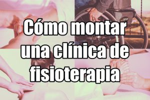 Cómo montar una clínica de fisioterapia