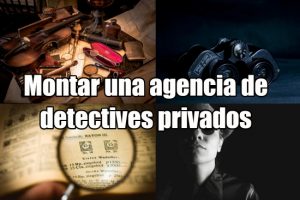 Cómo montar una agencia de detectives privados