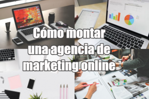 Cómo montar una agencia de marketing online