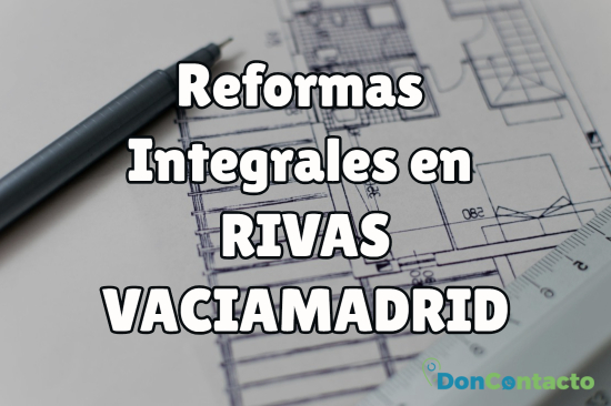 reformas integrales en Rivas Vaciamadrid