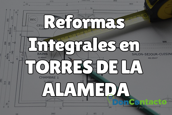 Reformas integrales en Torres de la Alameda