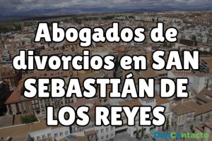 Abogados de divorcios en San Sebastián de los Reyes