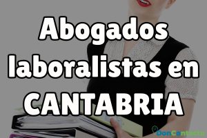 Abogados Laboralistas en Cantabria