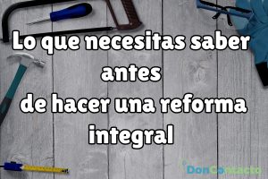 ¿Qué necesitas saber antes de una Reforma Integral?