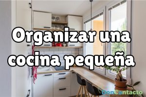 ¿Cómo organizar una cocina pequeña?