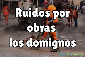 ¿Puedo hacer ruido por obras los domingos?