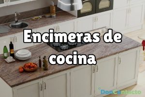 Encimeras para cocina: qué tipos hay y cuál es mejor para ti