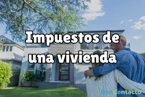 ¿Qué impuestos debo pagar si tengo una vivienda?