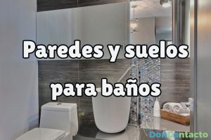 Paredes y suelos para baño: cómo influye la humedad en tu elección