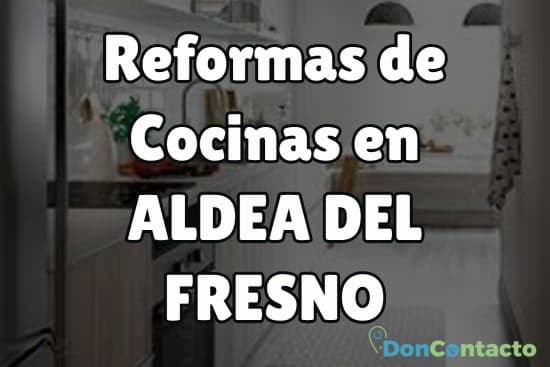 Reformas de cocinas en Aldea del Fresno 
