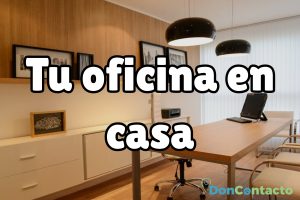 ¿Cómo crear tu propia oficina en casa? Ideas y Consejos